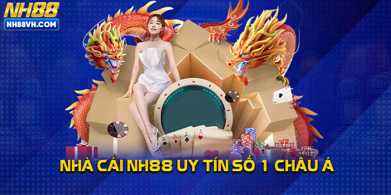 Nhà cái NH88 ghi điểm bởi nhiều ưu điểm ấn tượng 